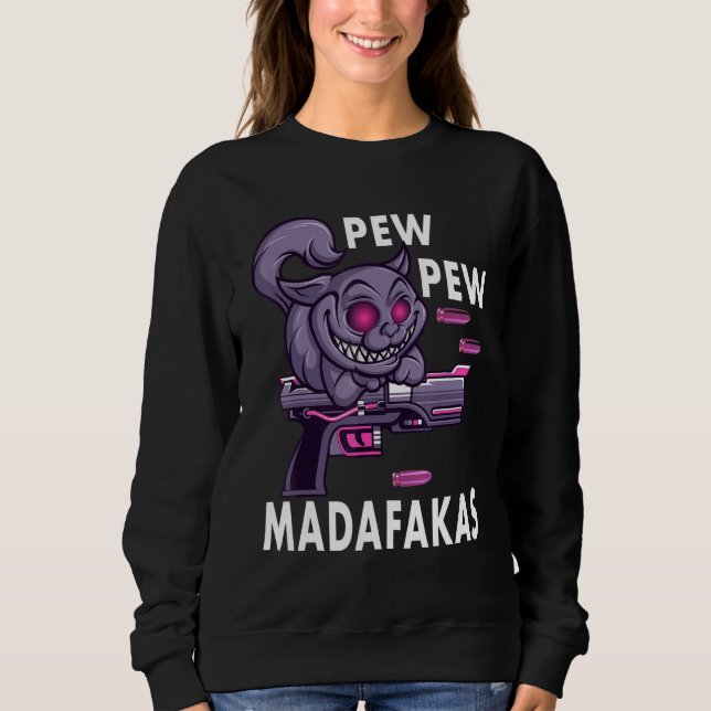 Sweatshirt Pew Pew Madafakas Crazy Cat (Devant)