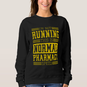 Sweatshirt Pharmacien Je ne cours pas Ceci est une pharmacie