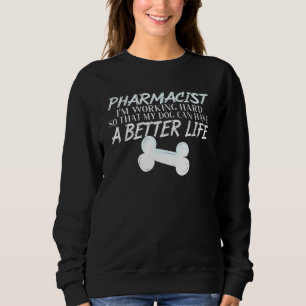 Sweatshirt Pharmacien - Meilleure vie de chien Pharmacie