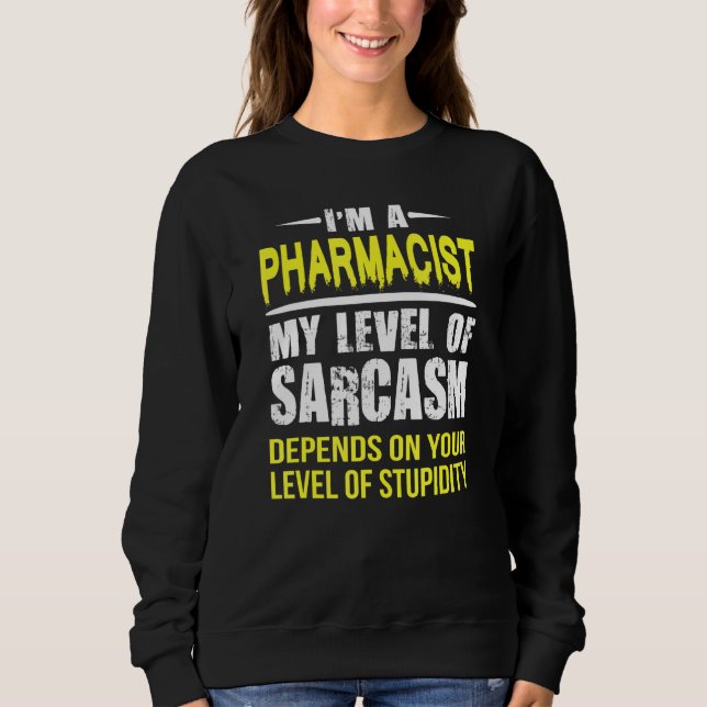 Sweatshirt Pharmacien Sarcastique (Devant)