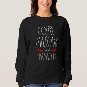 Sweatshirt Pharmaciste Tech Humour Café Mascara Pharmacie Vie