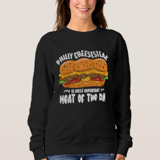 Sweatshirt Philly Cheesesteak is most important meat of the d