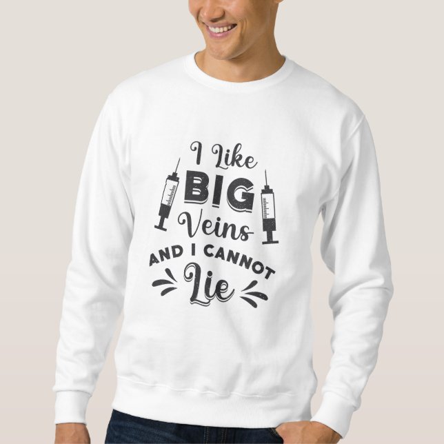 Sweatshirt Phlebotomiste I Like Big Veins Phlebotomie Cadeau (Devant)