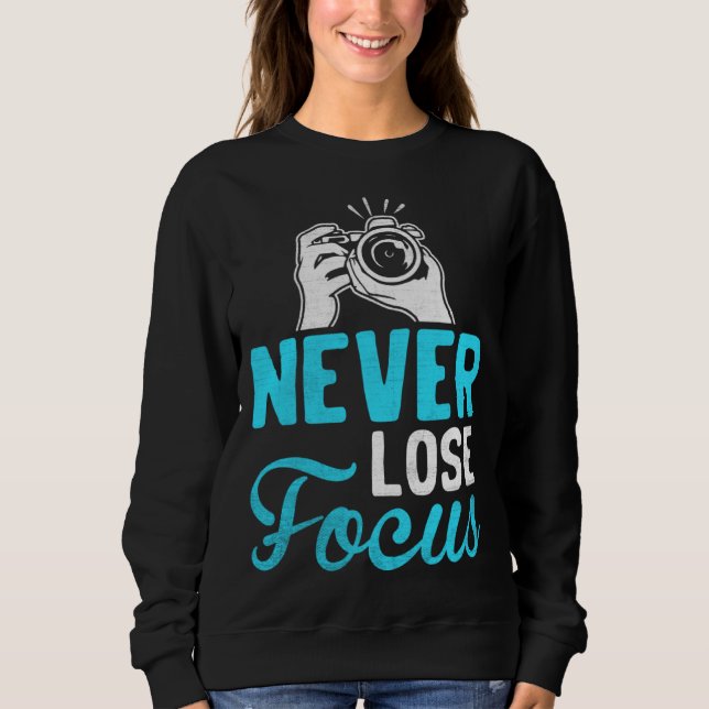 Sweatshirt Photographer Camera Photo Photography  Never Lose  (Devant)