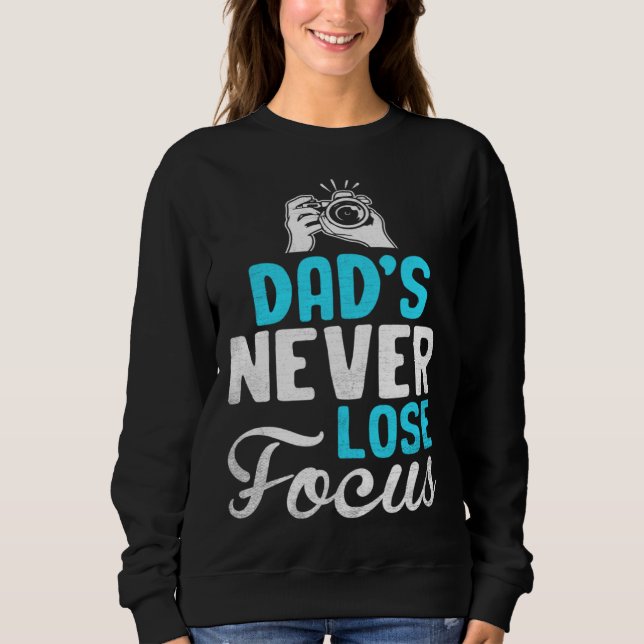 Sweatshirt Photographer Photo Photography Dad's Never Loose F (Devant)