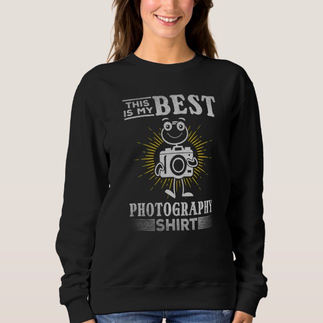 Sweatshirt Photographer This Is My Best Photography  Photogra (Devant)