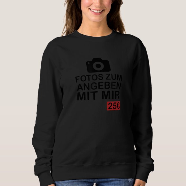 Sweatshirt Photos to specify with me 25 Euro funny saying gif (Devant)