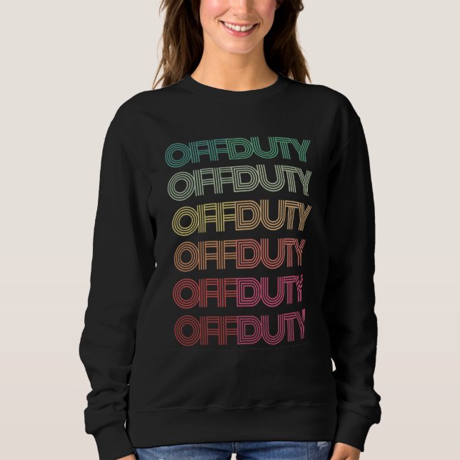 Sweatshirt Phrase OFF DUTY Teacher Retro Groovy 80s Camping N (Devant)