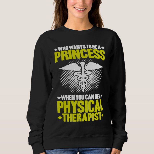 Sweatshirt Physical Therapy Princess PT Physical Therapist (Devant)