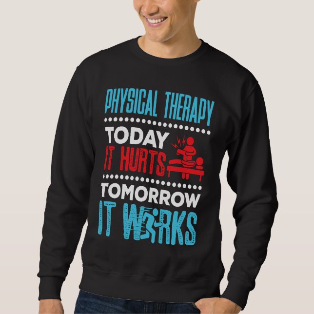 Sweatshirt Physical Therapy Today It Hurts Physical Therapist (Devant)