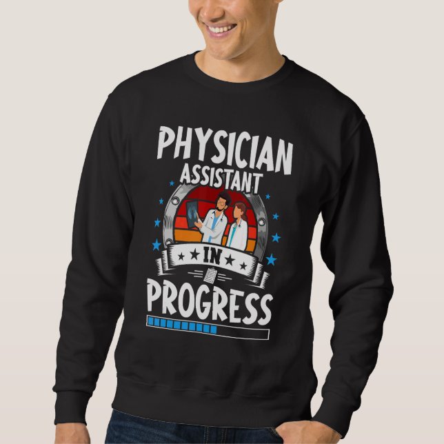 Sweatshirt Physician Assistant In Progress Trainee Student (Devant)