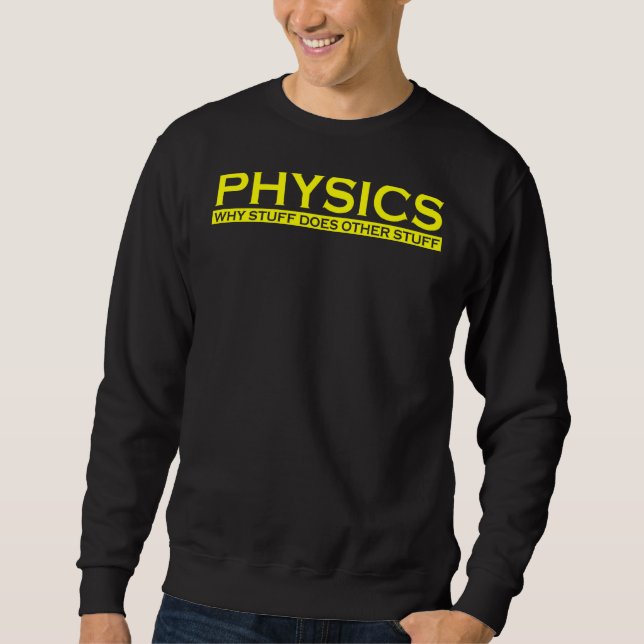 Sweatshirt Physique Pourquoi les choses font d'autres choses  (Devant)