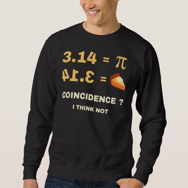 Sweatshirt Pi 3 14 Coïncidence De Tarte Je Ne Pense Pas Math  (Devant)