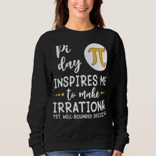 Sweatshirt Pi Day M'Inspire De Faire Irrationnel Tee Math T