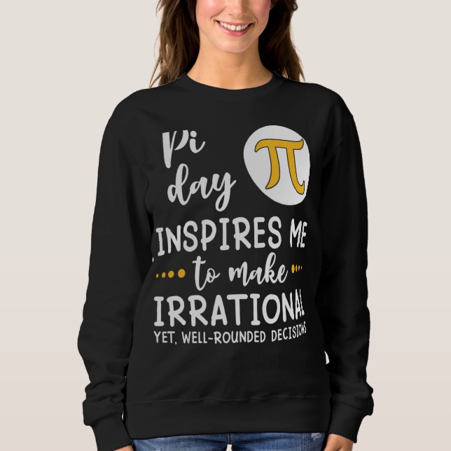 Sweatshirt Pi Day M'Inspire De Faire Irrationnel Tee Math T (Devant)