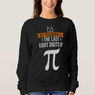 Sweatshirt Pi Day Mon Mot De Passe Est Le Dernier Huit Chiffr