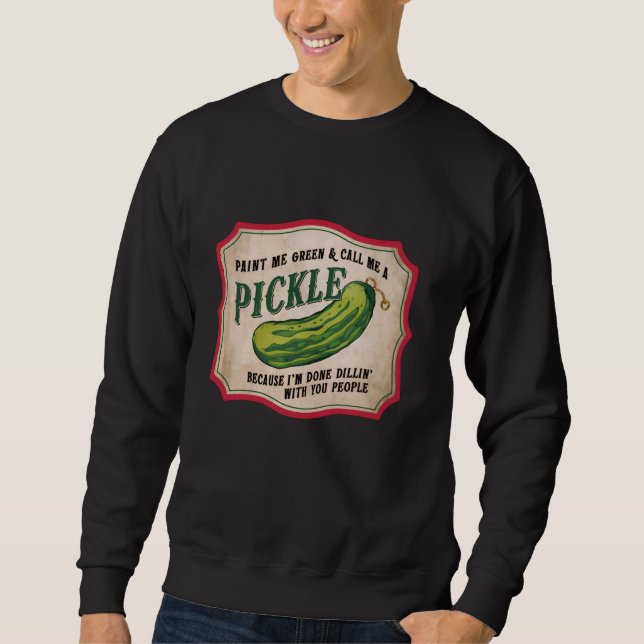 Sweatshirt Pickle Lover's Funny - Peignez-moi vert et appelez (Devant)