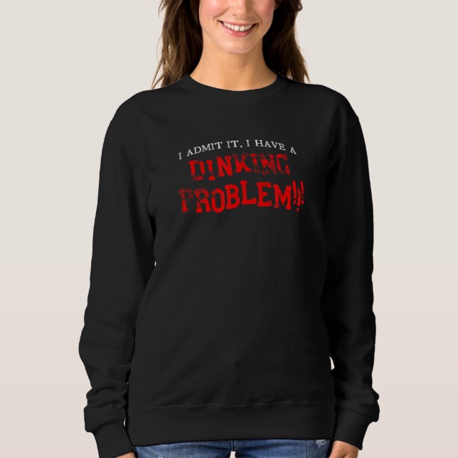 Sweatshirt Pickleball amusant J'ai un problème de dinking  Pi (Devant)