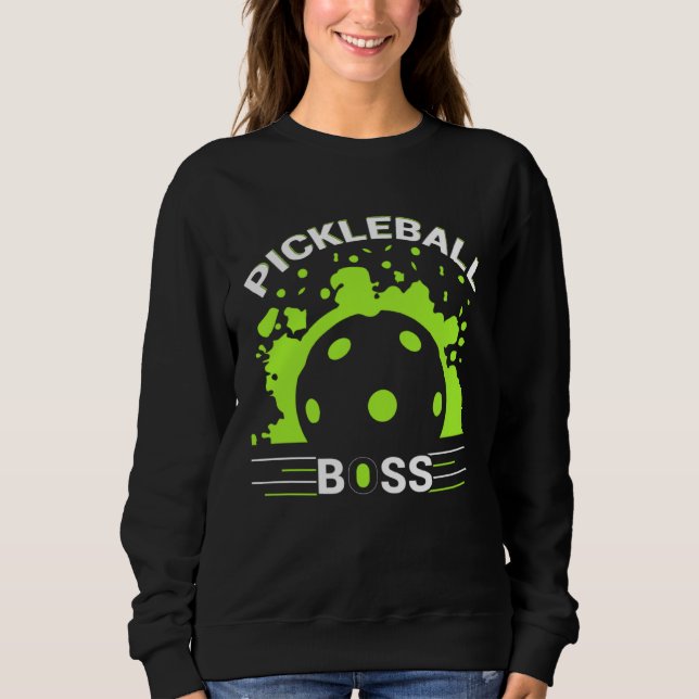 Sweatshirt Pickleball Boss  Player Humor (Devant)