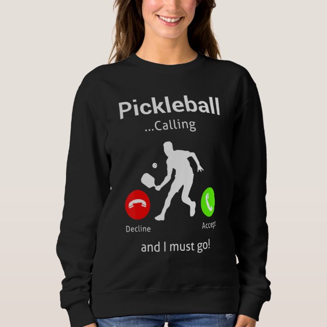 Sweatshirt Pickleball Is Calling and I Must Go (Devant)
