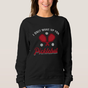 Sweatshirt Pickleball Je Ne Me Réveille Que Pour Pickleball P