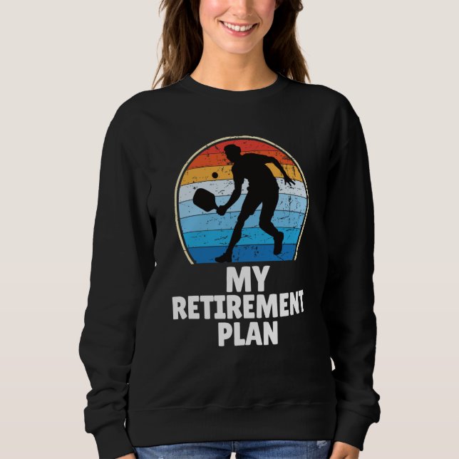 Sweatshirt PickleBall My Retirement Plan Dink Paddle Court Pl (Devant)
