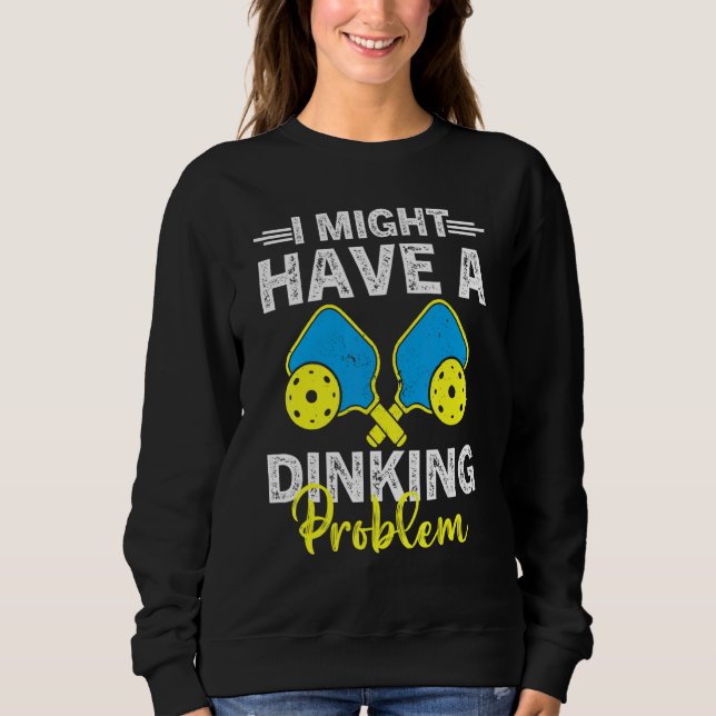 Sweatshirt Pickleball Player A Dinking Problème Pickleball (Devant)