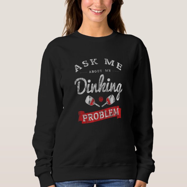 Sweatshirt Pickleball Player Retro Dinking Problème Vintage (Devant)