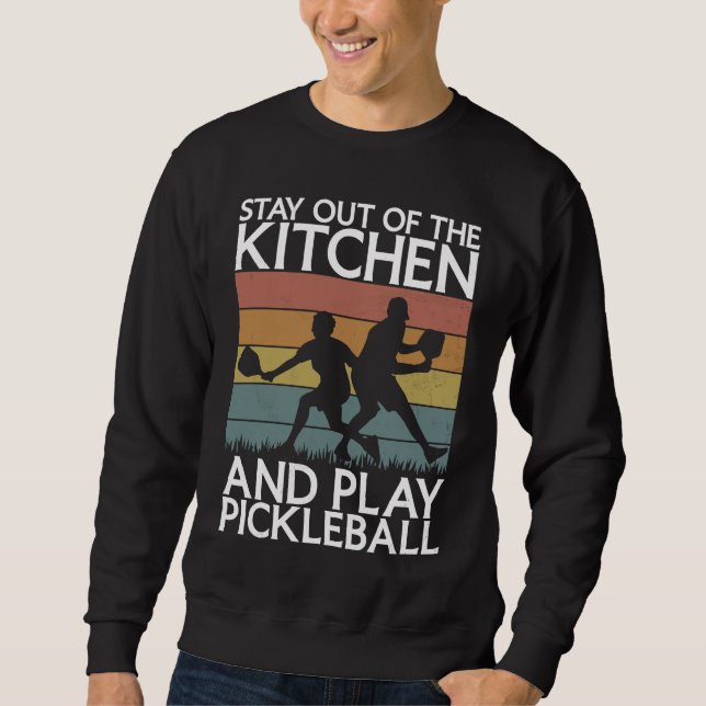 Sweatshirt Pickleball Sport Saying Out Of Kitchen Men's Pickl (Devant)