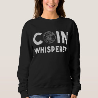 Sweatshirt Pièce Whisperer Pièce Collecte Numismatique Pièce