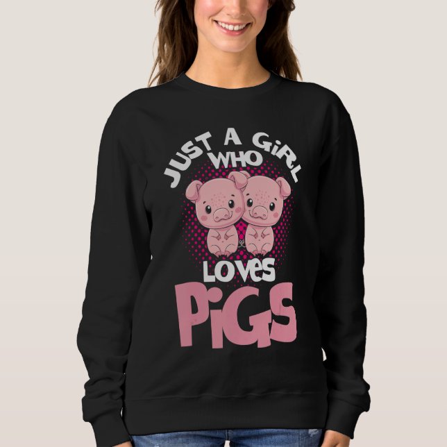 Sweatshirt Pig Girl Just A Girl Who Loves Pigs Pig  Pig Farme (Devant)