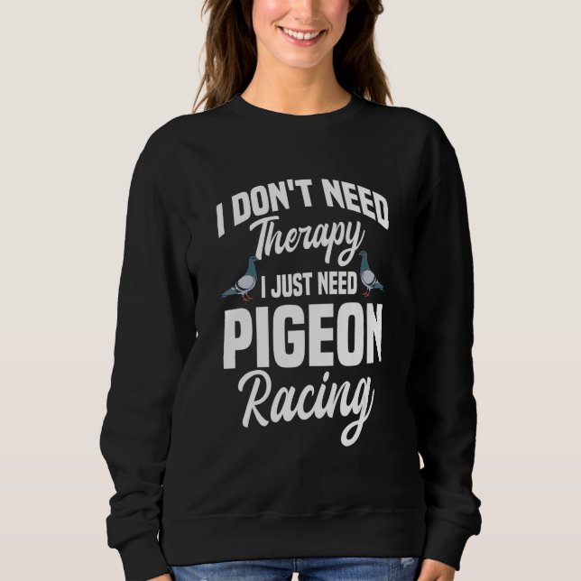 Sweatshirt Pigeon Racing Oiseaux Thérapie (Devant)