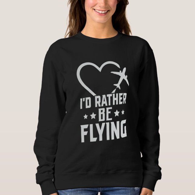 Sweatshirt Pilot Airplane Plane Aviation I would Rather be Fl (Devant)