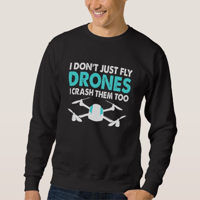 Sweatshirt Pilote de drone Je ne me contente pas de piloter d (Devant)