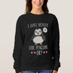 Sweatshirt Pingouin Je Semble Vraiment Pingouins Ok Pingouin
