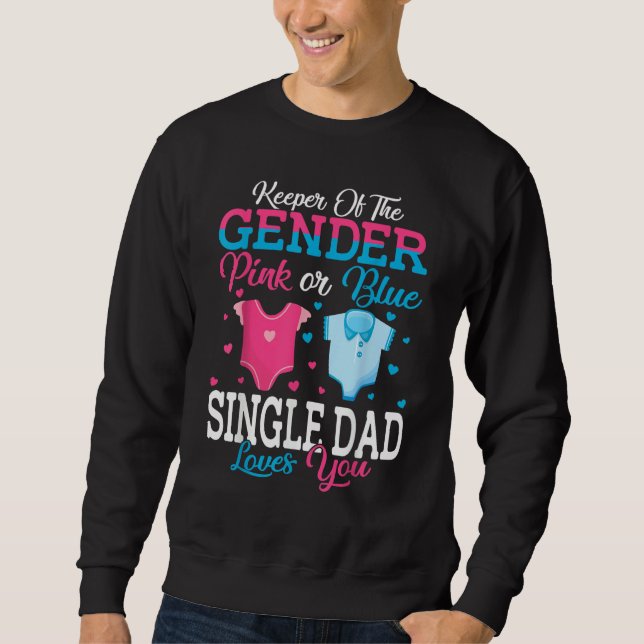 Sweatshirt Pink Or Blue Keeper Of The Gender Single Dad Loves (Devant)