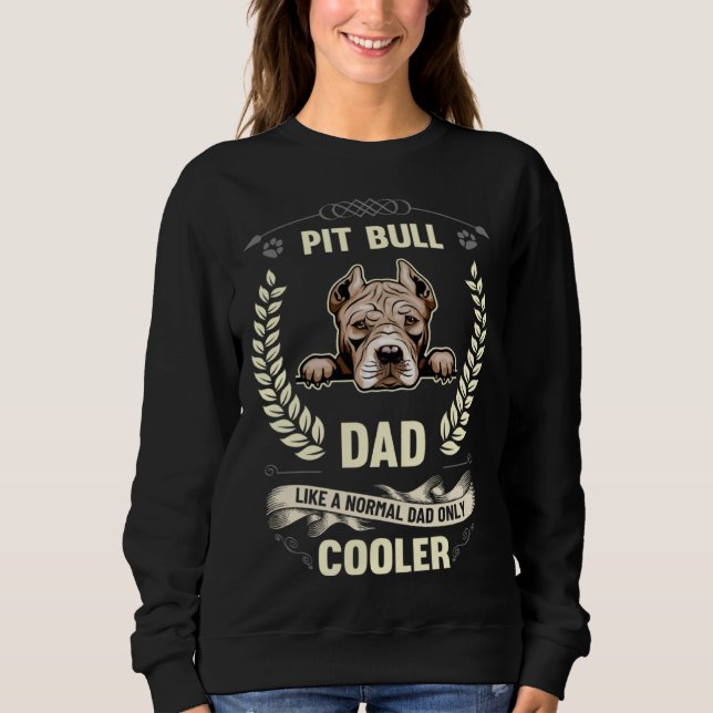 Sweatshirt Pit Bull Dad Like A Normal Dad Only Cooler  Dog Ow (Devant)