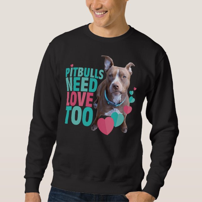 Sweatshirt Pitbull Love Pitbulls Besoin d'amour trop (Devant)