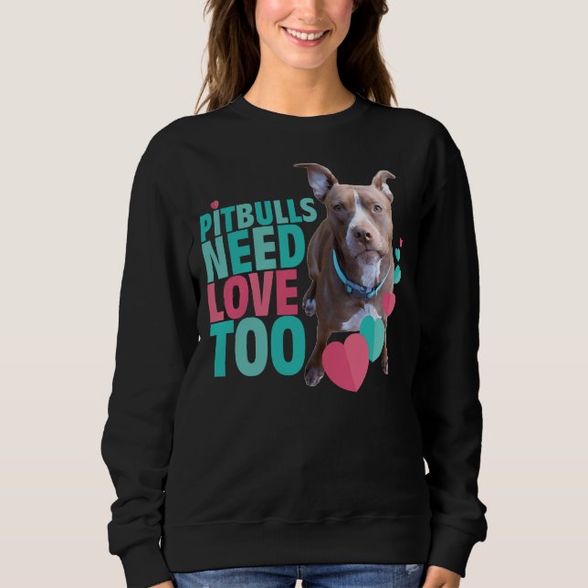 Sweatshirt Pitbull Love Pitbulls Besoin d'amour trop (Devant)