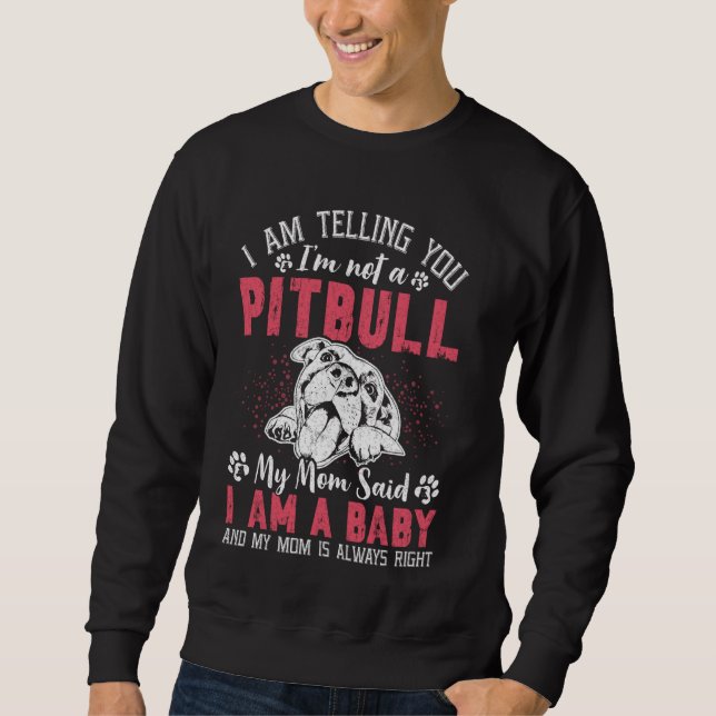 Sweatshirt Pitbull Maman Je te le dis Je ne suis pas un Pitbu (Devant)