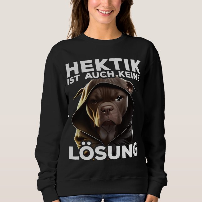 Sweatshirt Pitbull Spruch Geschenk I Hektik ist auch keine Lö (Devant)