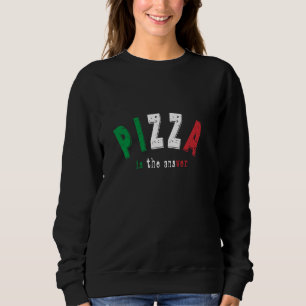 Sweatshirt Pizza Est La Réponse Alimentation Italienne Amusan