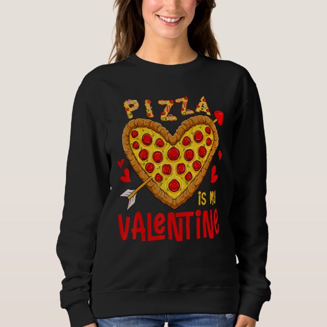 Sweatshirt Pizza Is My Valentine  Valentines Day Boys Girls K (Devant)