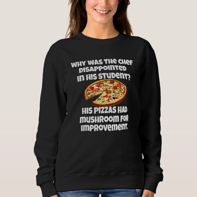 Sweatshirt Pizza   Pun Pourquoi le chef était déçu   (Devant)