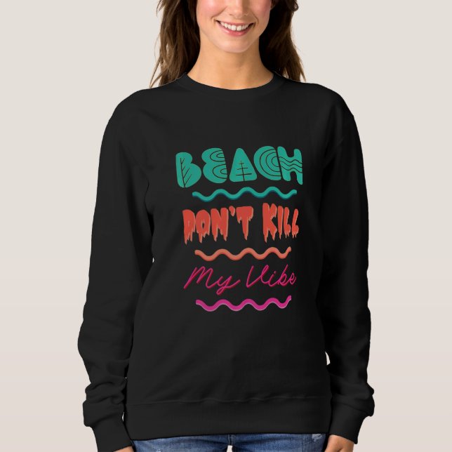 Sweatshirt Plage Donu2019t Kill My Vibe Retro Beach Été (Devant)