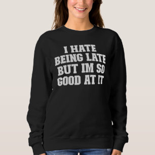 Sweatshirt Plaisanter Papa Je Déteste Être En Retard Mais Je