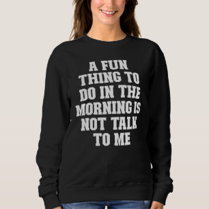 Sweatshirt Plaisanter Papa Une Chose Amusante À Faire Le Mati