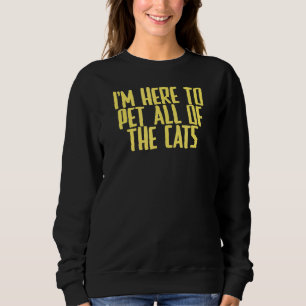 Sweatshirt Plaisanter Sarcastique Je suis ici pour jouer tous