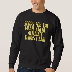 Sweatshirt Plaisanterie Sarcastique Désolé Pour Le Moyenne Aw