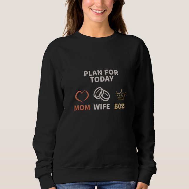 Sweatshirt Plan pour aujourd'hui mère patron femme (Devant)